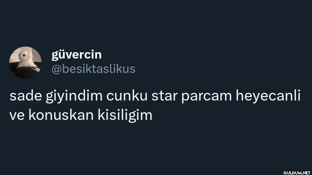 sade giyindim cunku star...