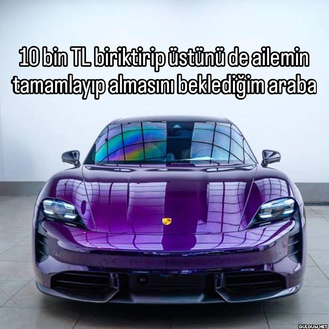 10 bin TL biriktirip...