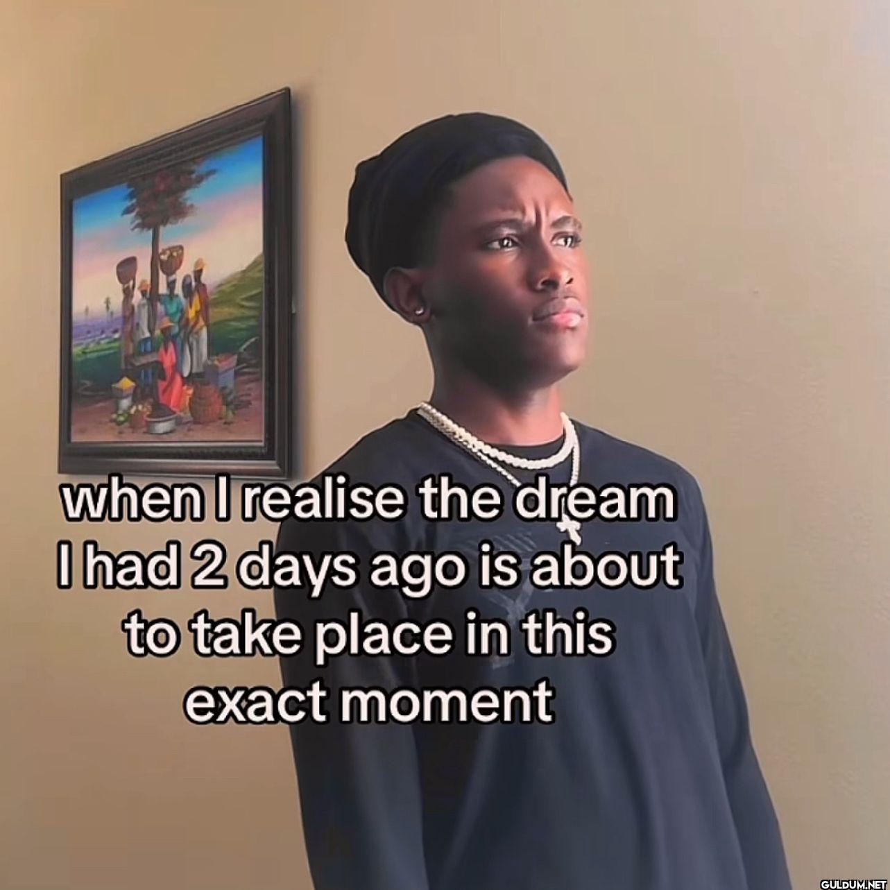 when I realise the dream I...