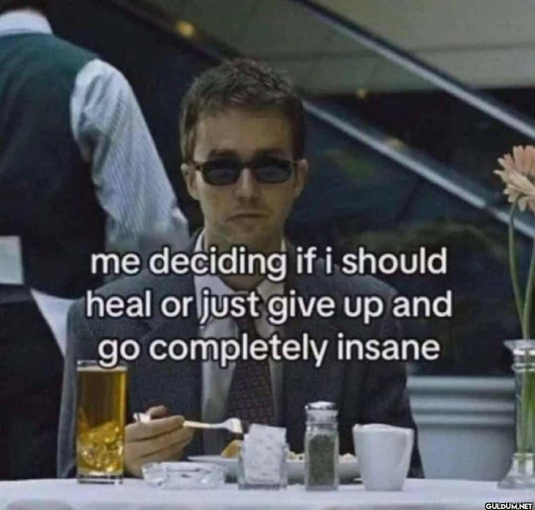 me deciding if i should...
