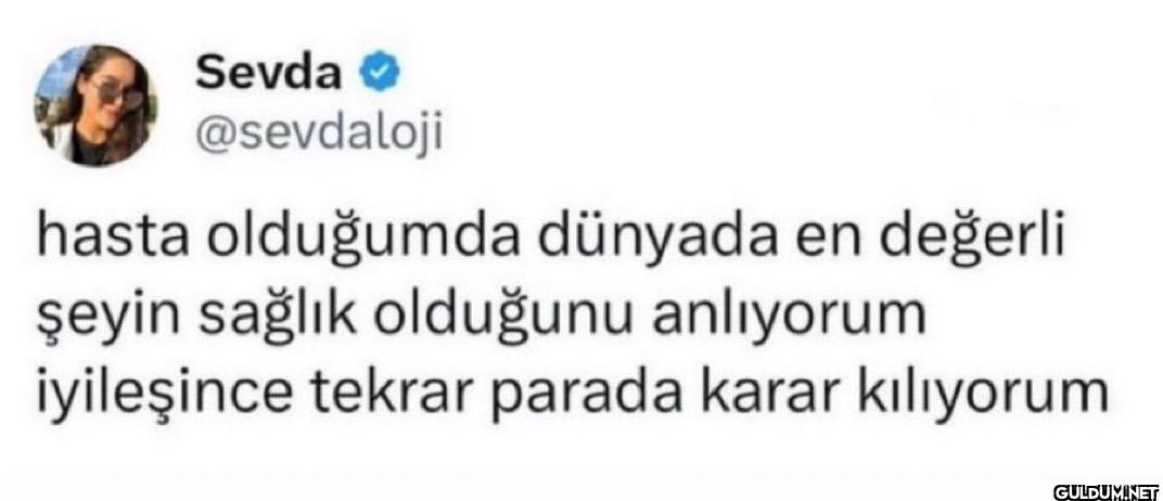hasta olduğumda dünyada en...