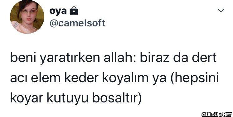 beni yaratırken allah:...