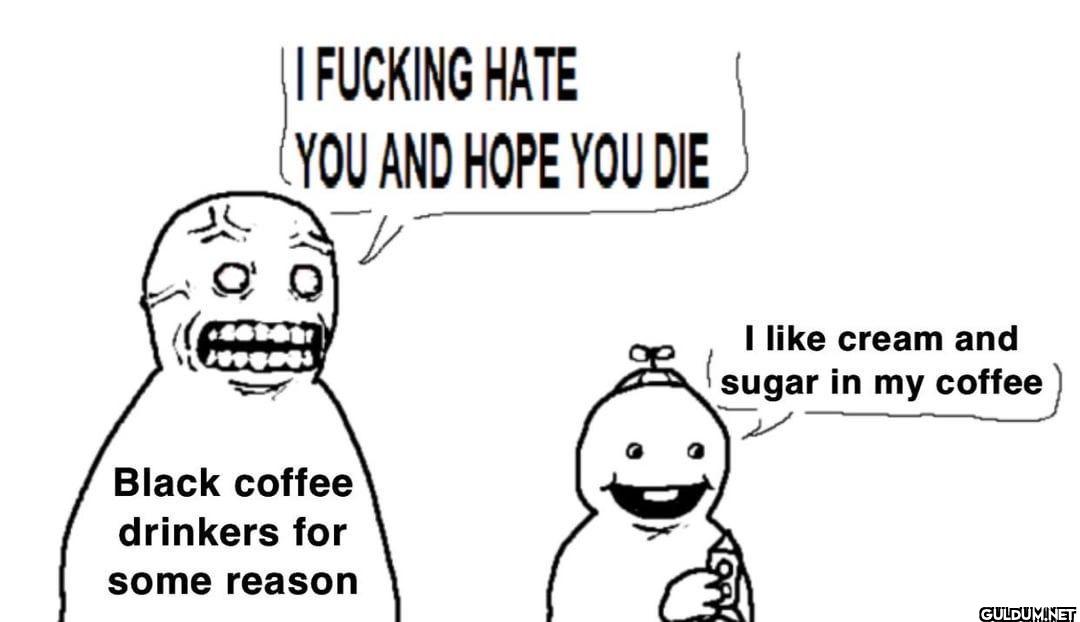 I FUCKING HATE YOU AND...