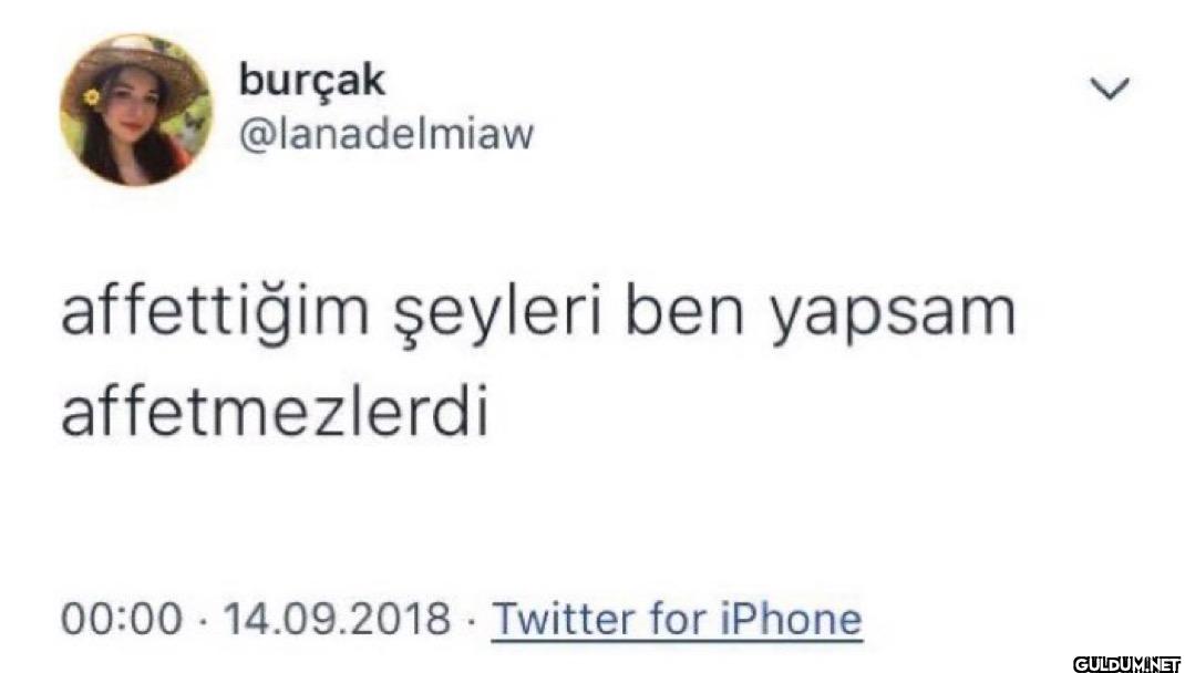 affettiğim şeyleri ben...