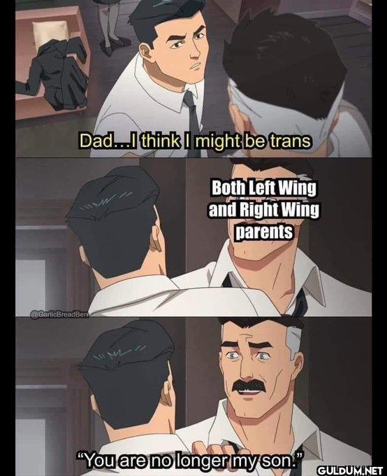 Dad...I think I might be...