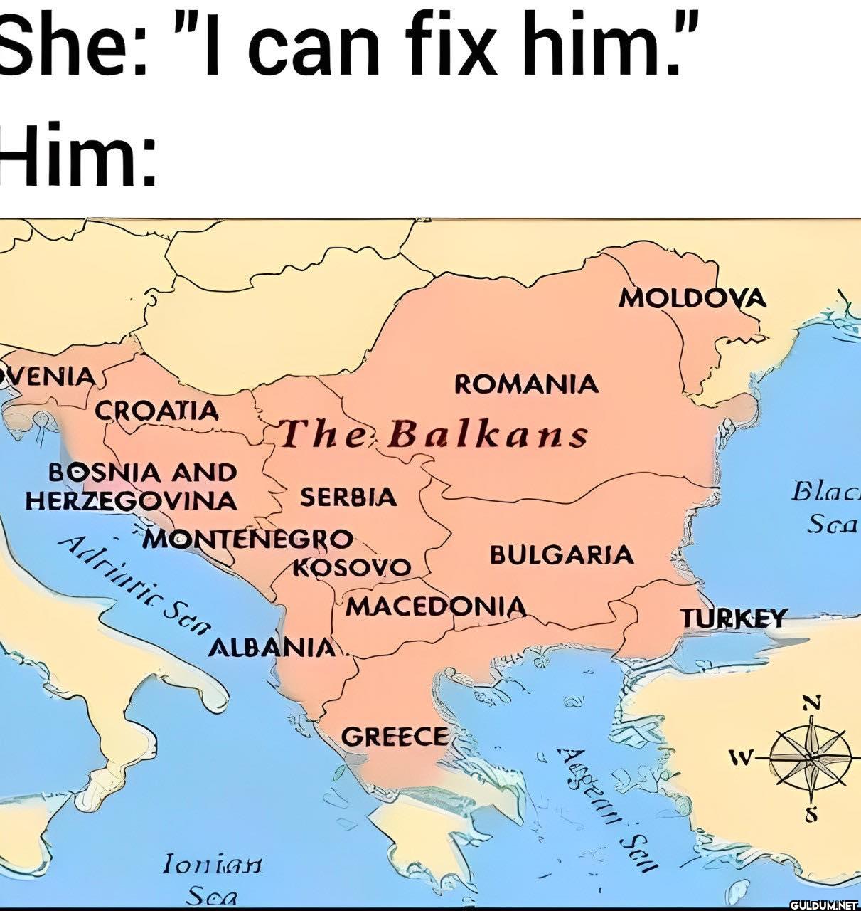 She: "I can fix him." Him:...