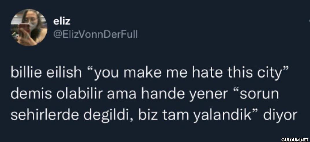 billie eilish "you make me...