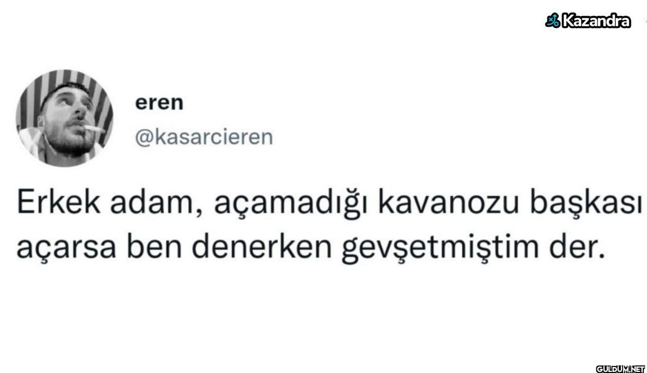 Erkek adam, açamadığı...