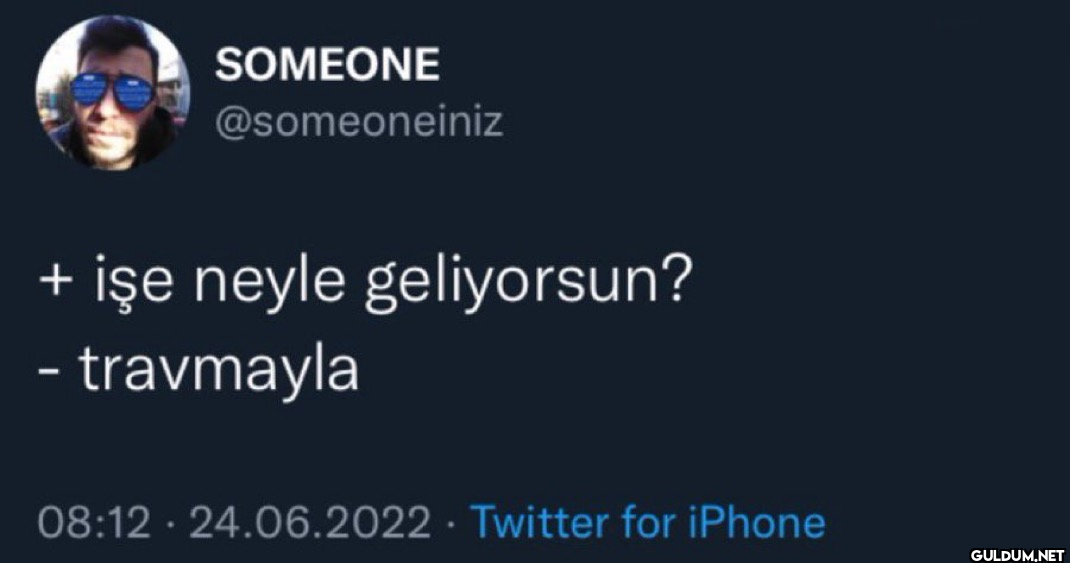 + işe neyle geliyorsun? -...
