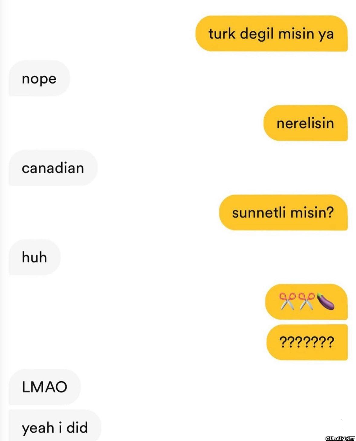 ✂️ 🍆    nope canadian turk...