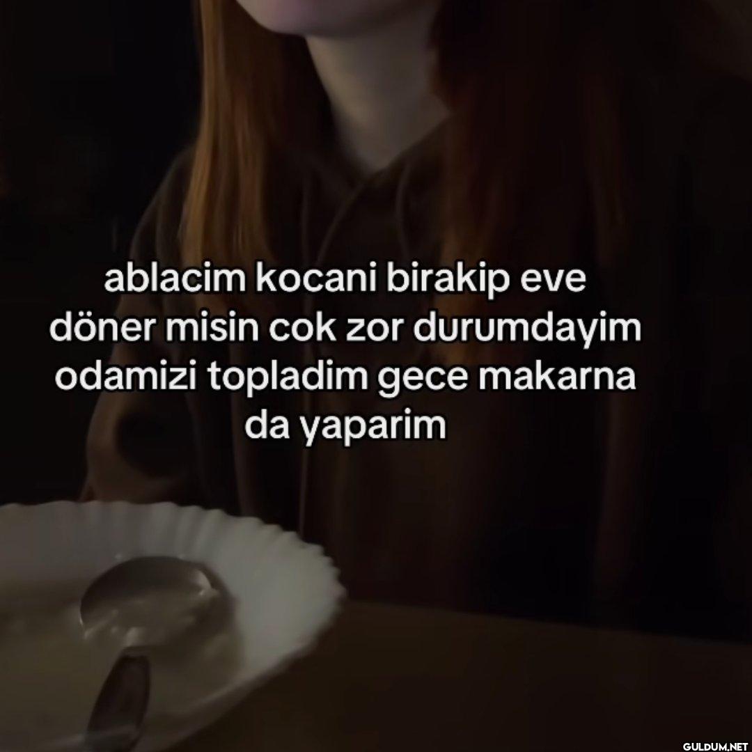 ablacim kocani birakip eve...