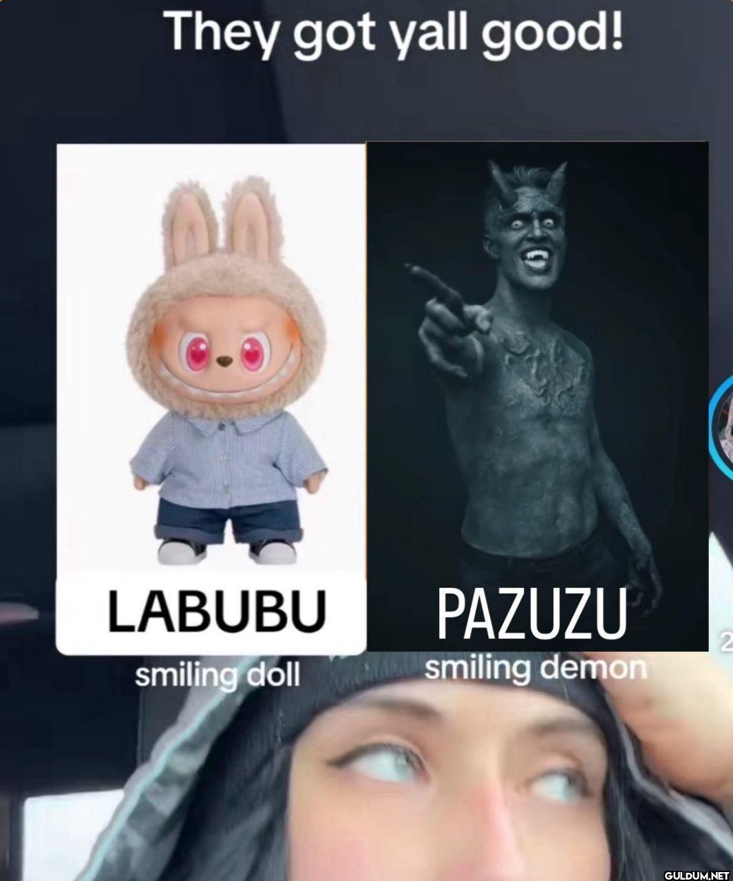 They got yall good! LABUBU...