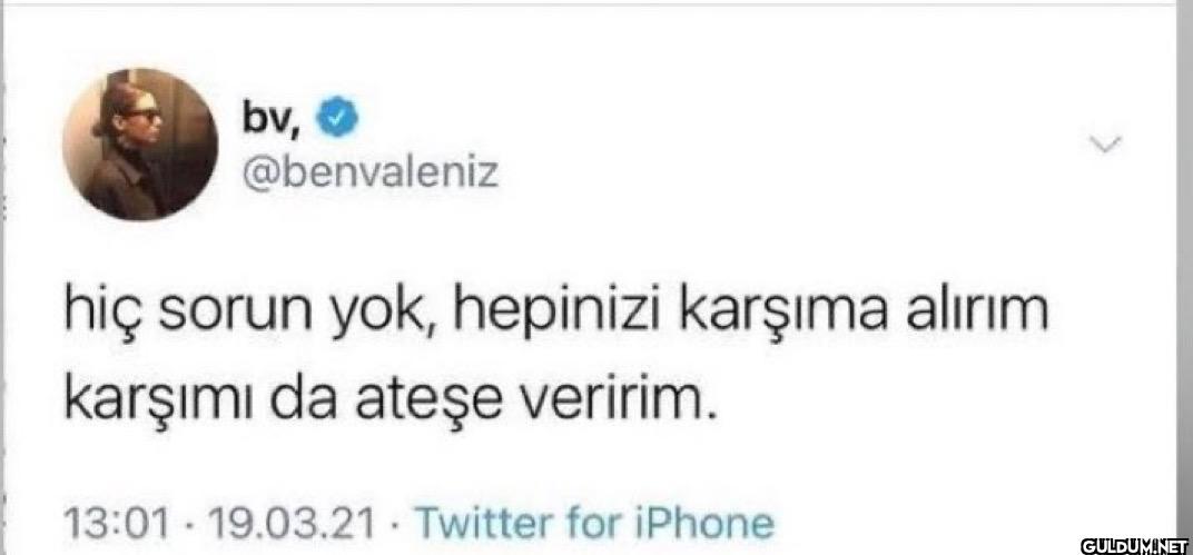hiç sorun yok, hepinizi...