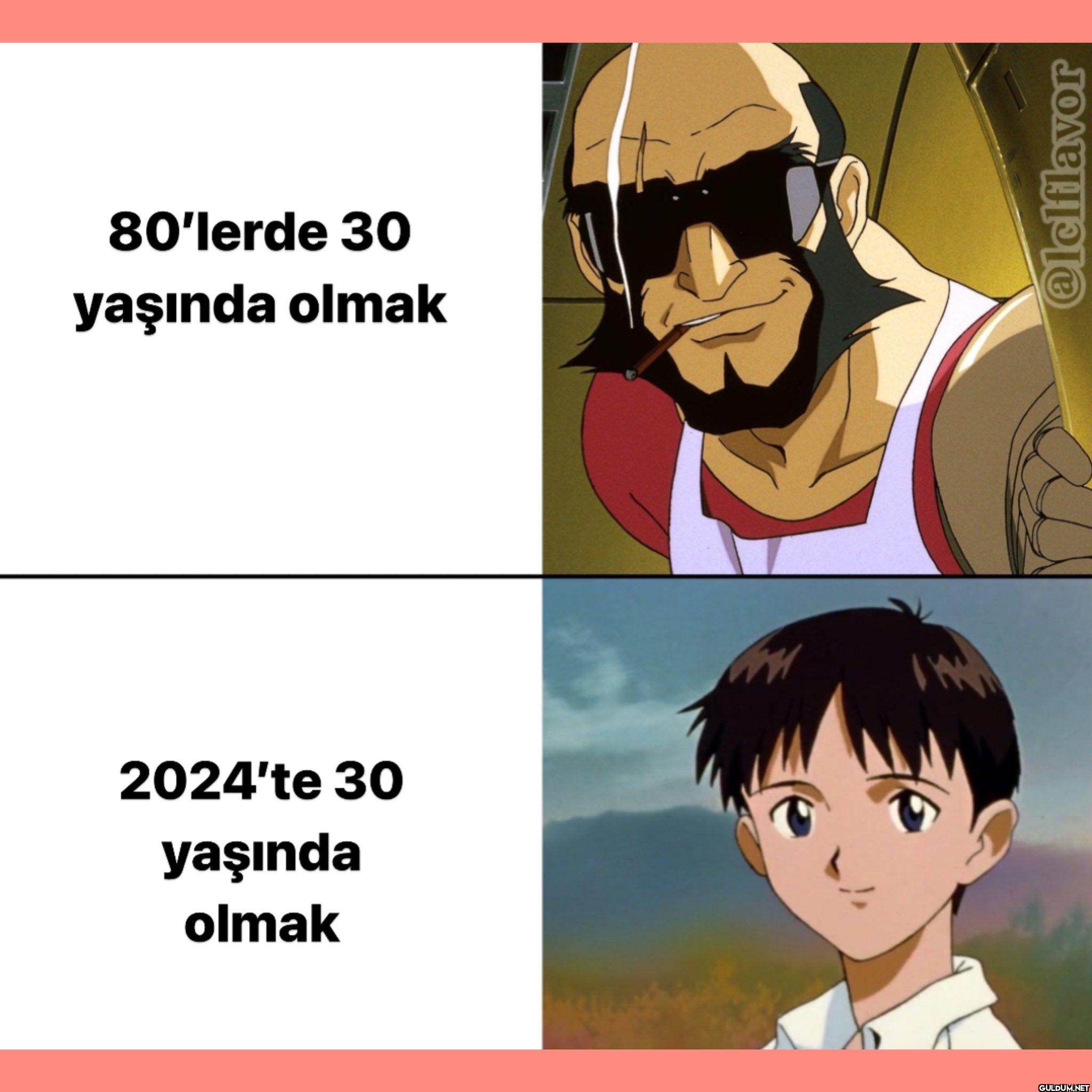 80'lerde 30 yaşında olmak...