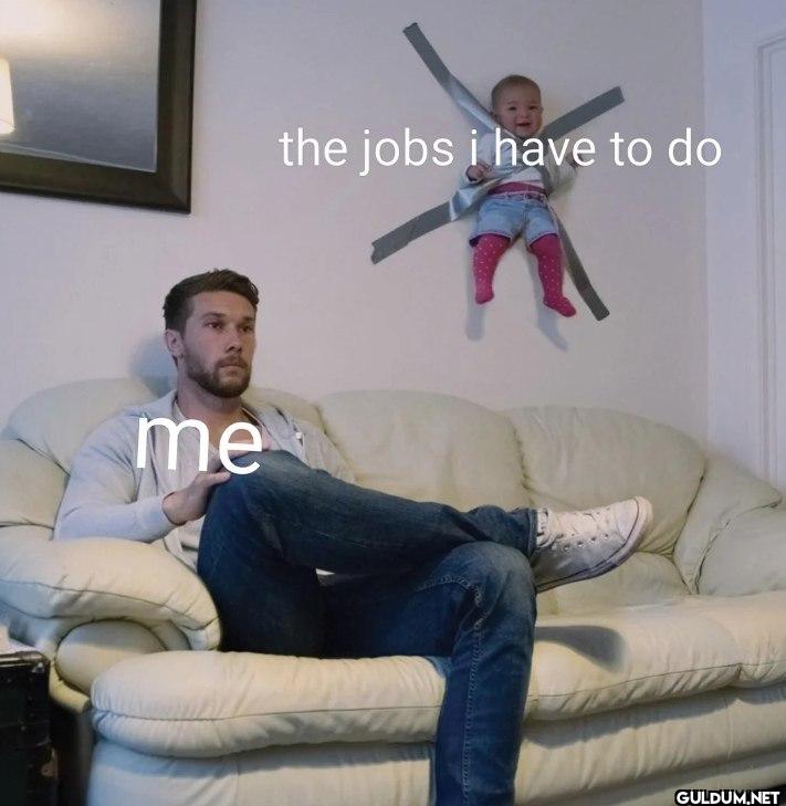 me the jobs i have to do