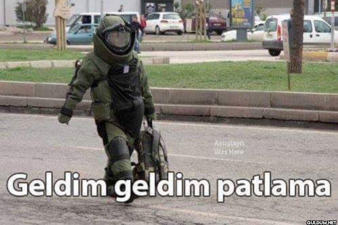 Was Here Geldim geldim patlama