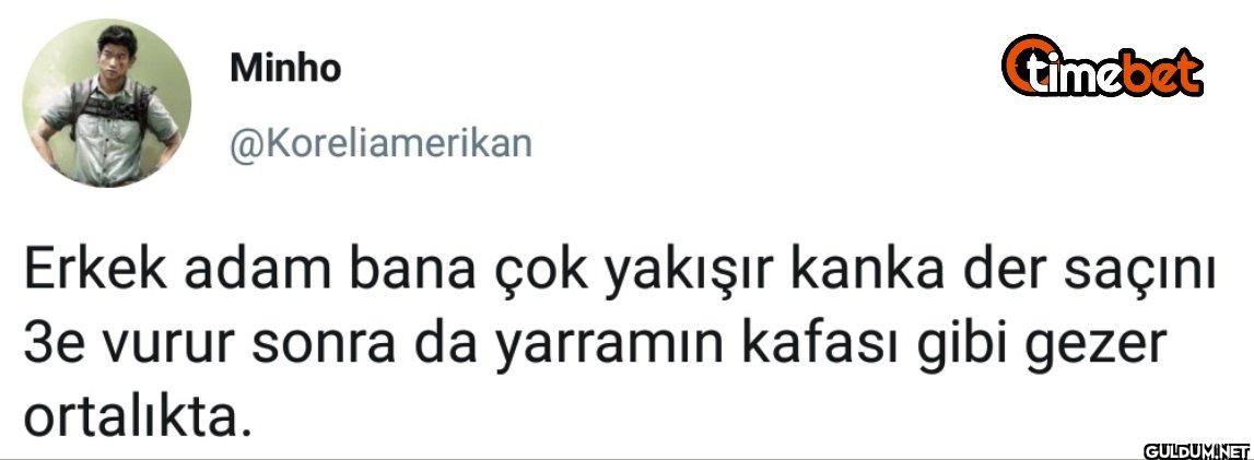 Erkek adam bana çok...