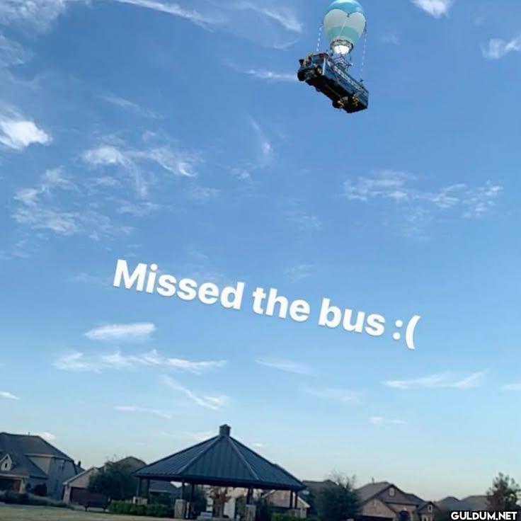Missed the bus