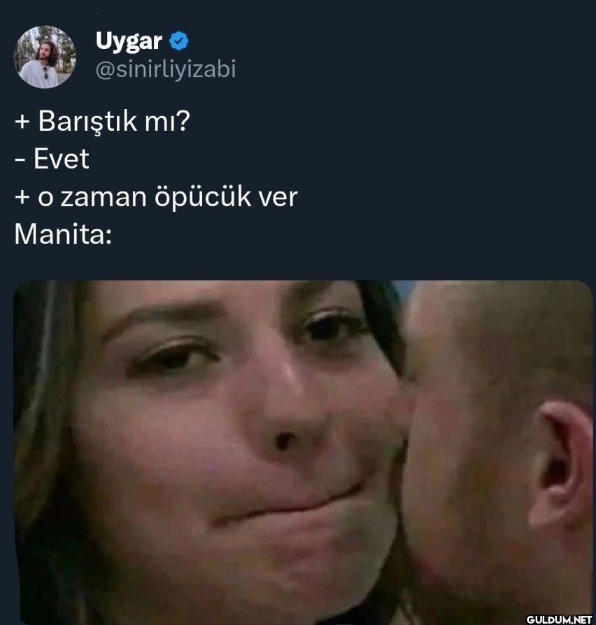 + Barıştık mı? - Evet + o...