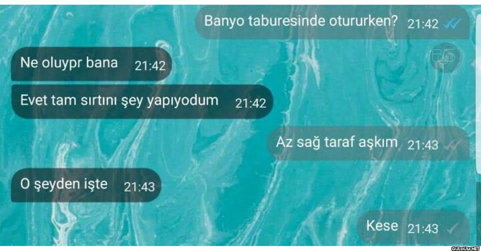 Ne oluyor bana 21:42 Banyo...