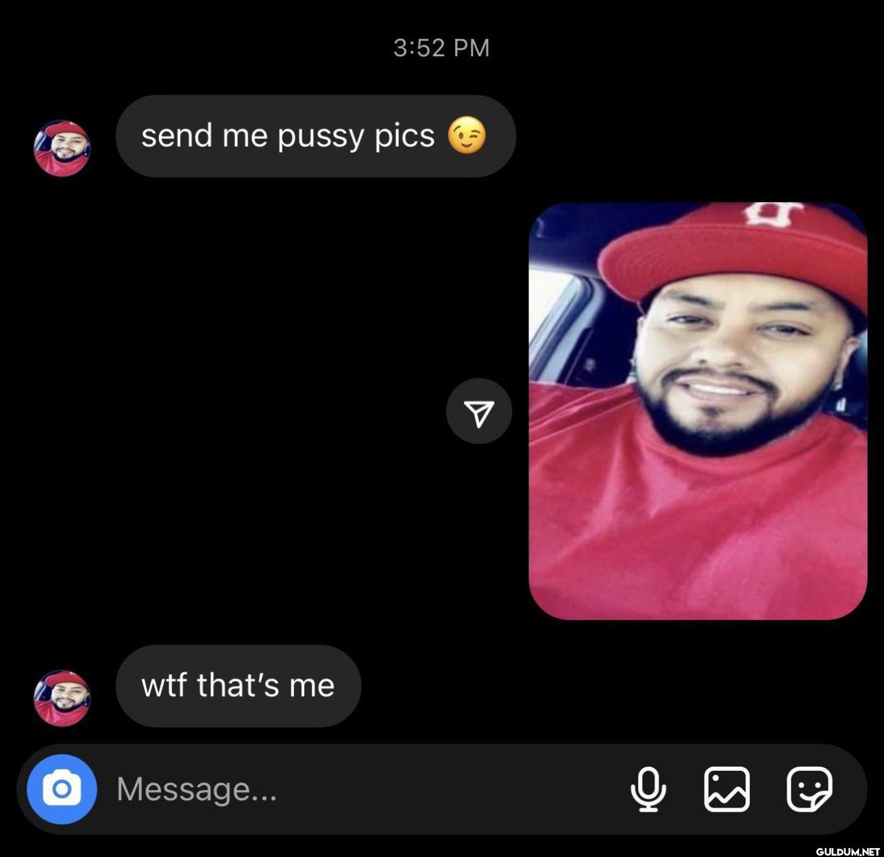😭    3:52 PM send me pussy...