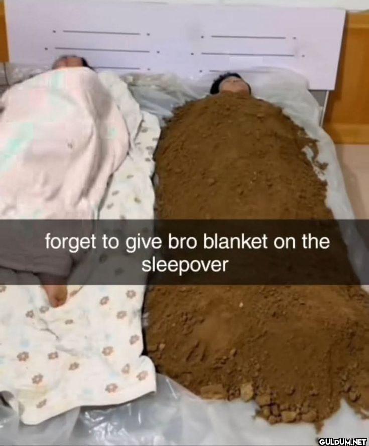 forget to give bro blanket...