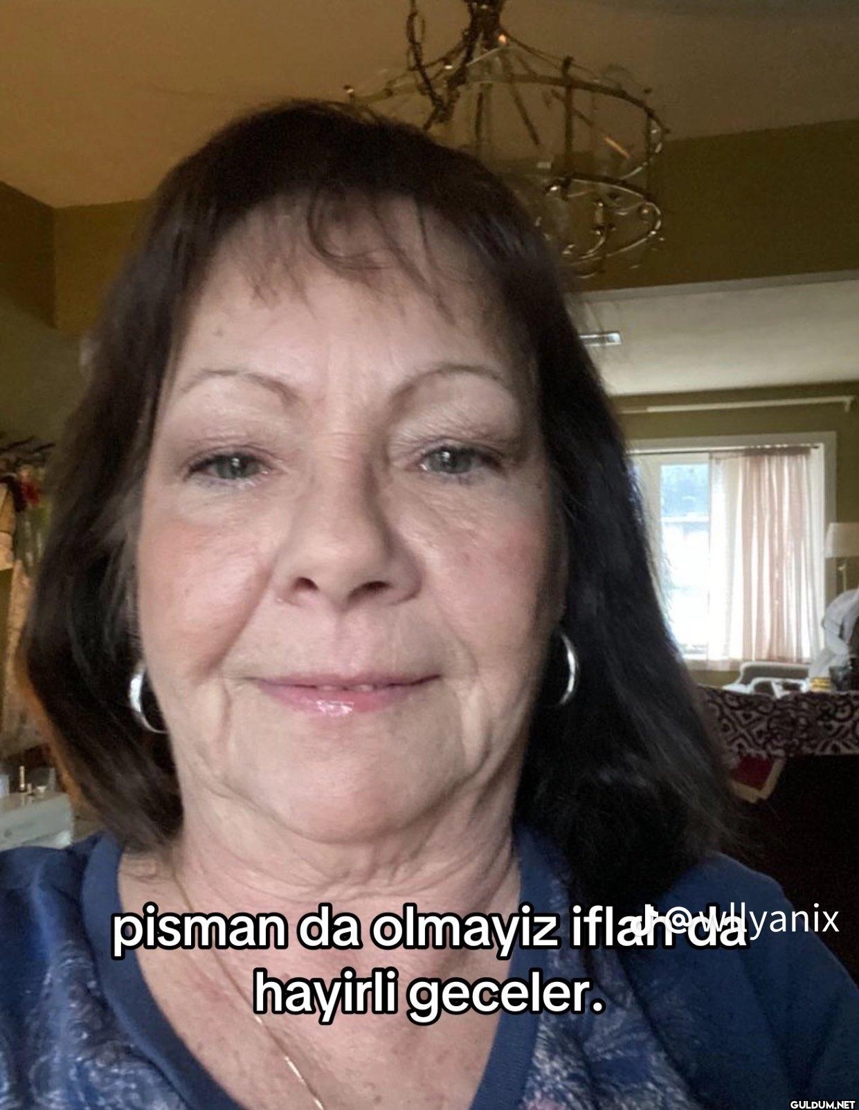 pisman da olmayiz iflah...