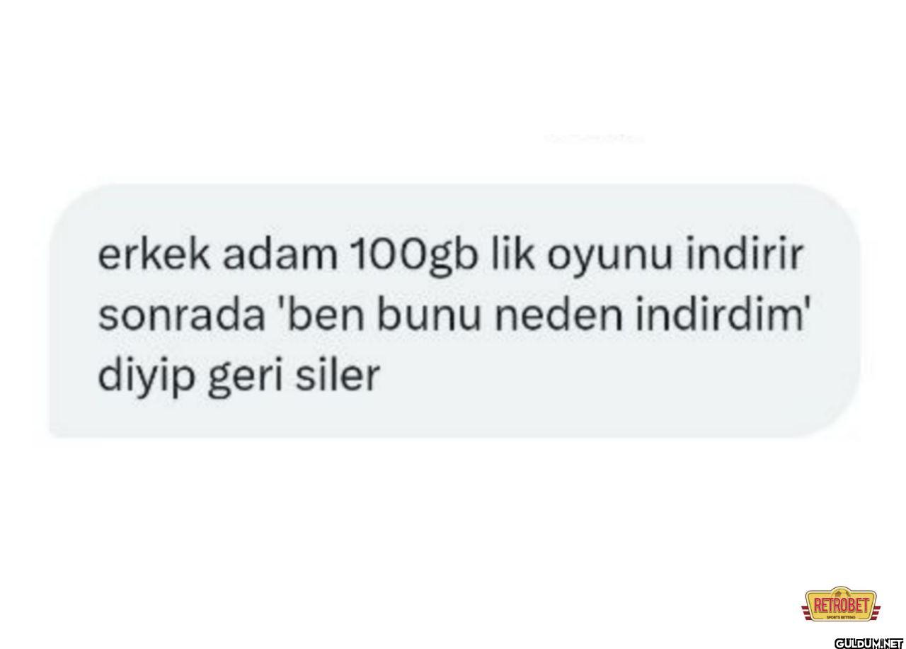 erkek adam 100gb lik oyunu...