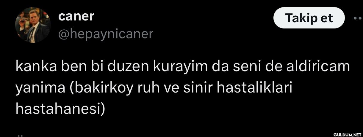 Takip et kanka ben bi...