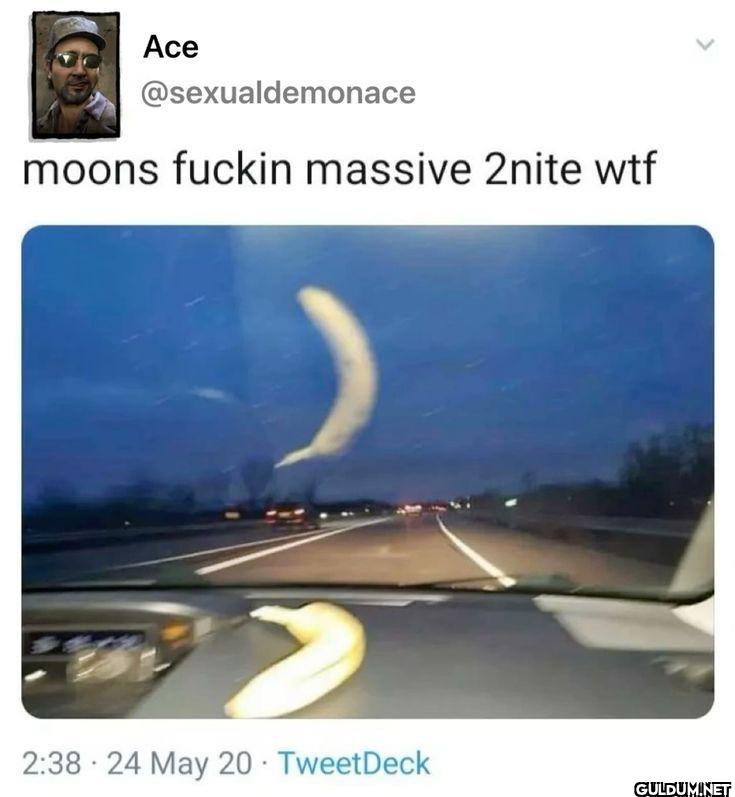 moons fuckin massive 2nite...