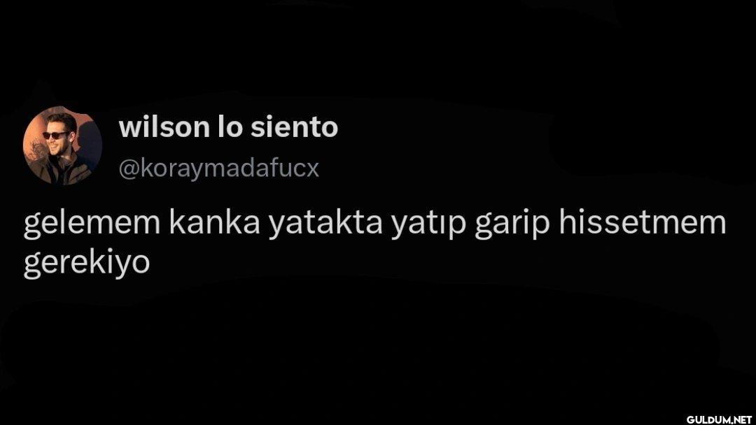 gelemem kanka yatakta...