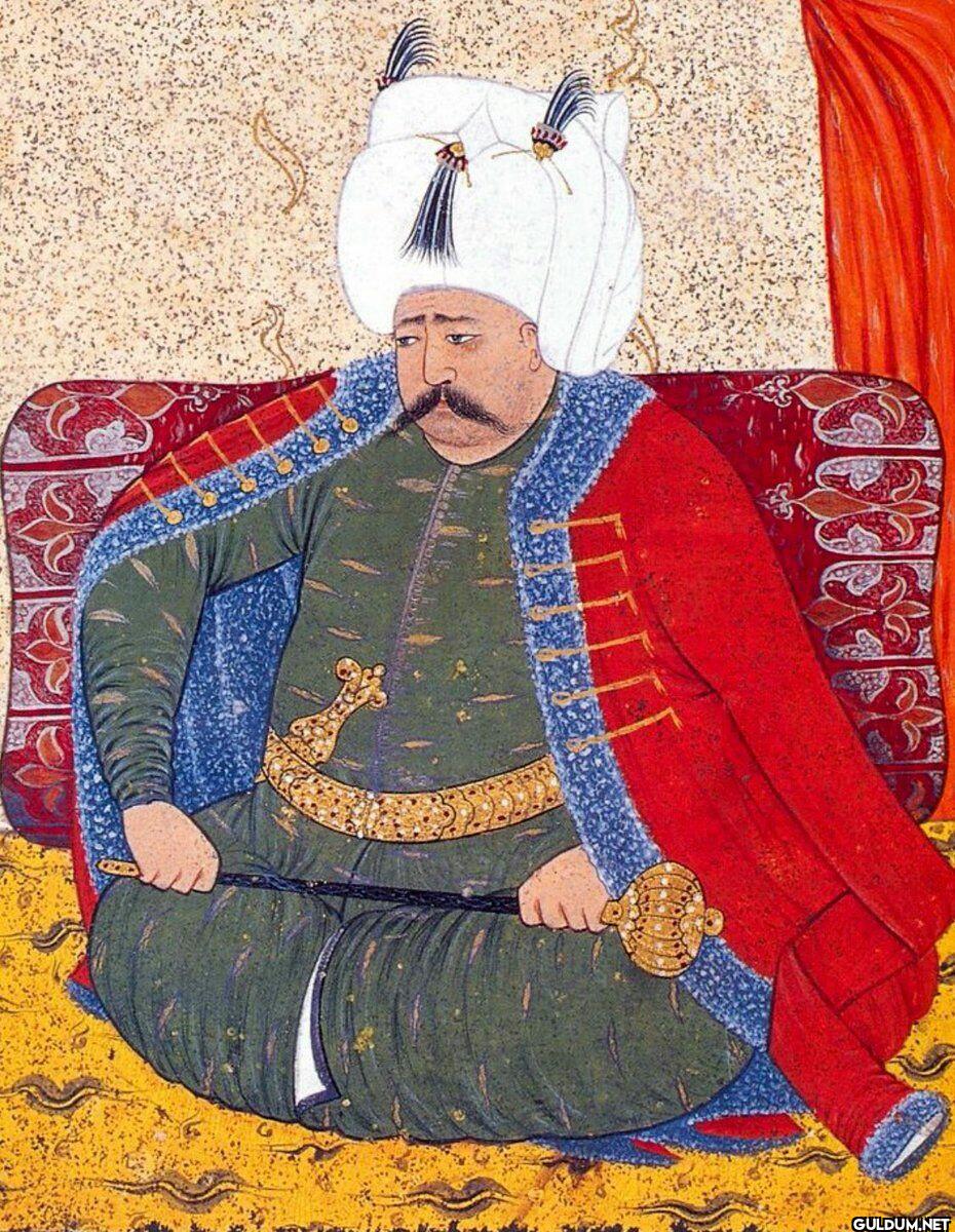Osmanlı Padişahı Yavuz...
