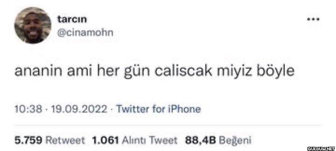 ananin ami her gün...