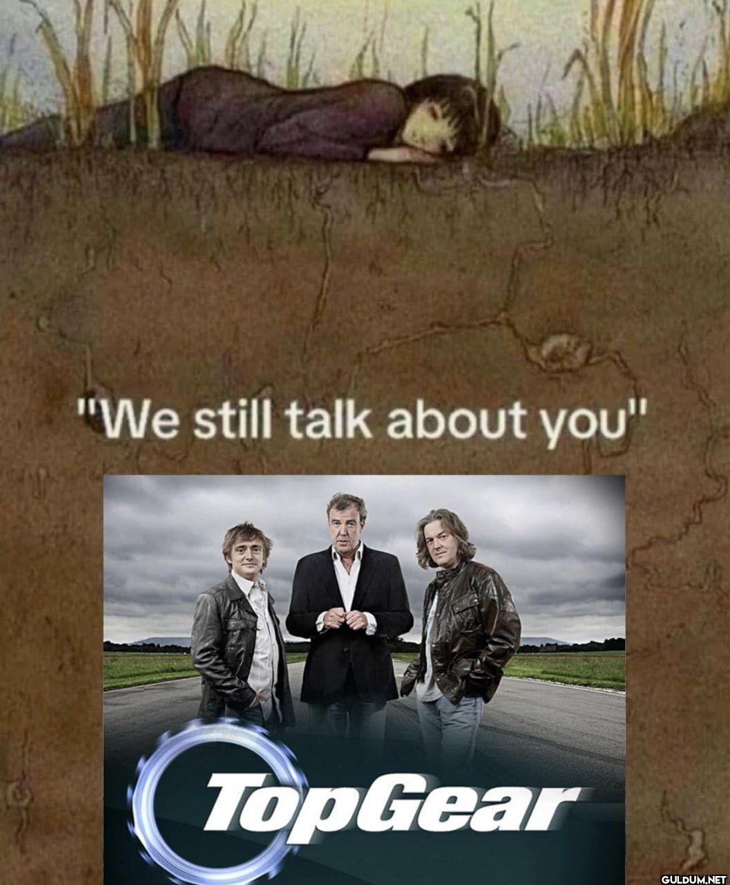 "We still talk about you" TopGear