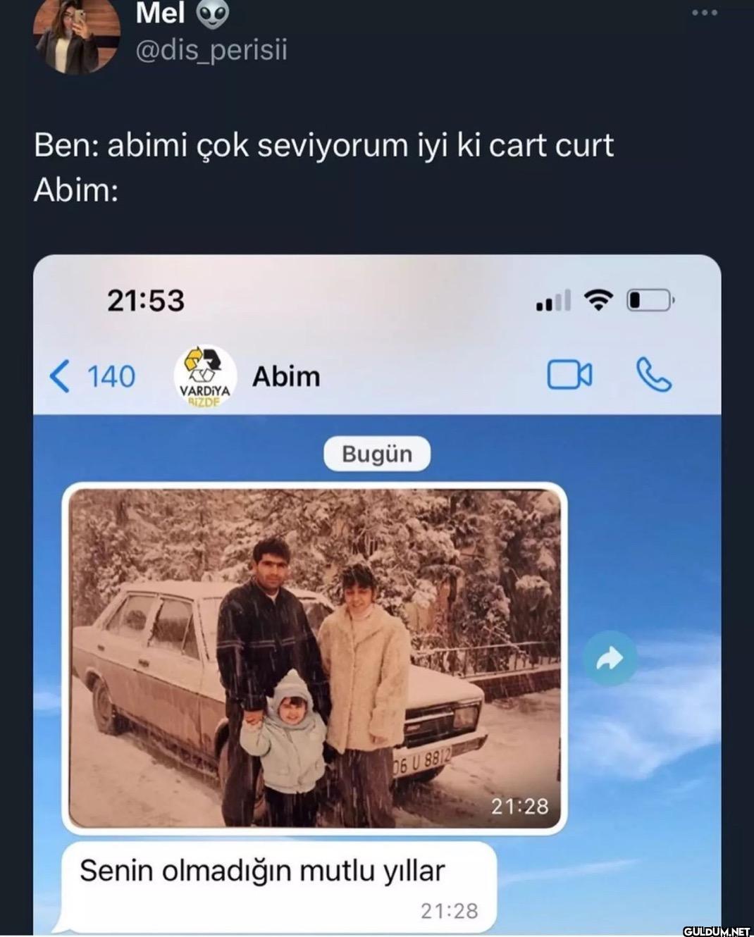 Ben: abimi çok seviyorum...