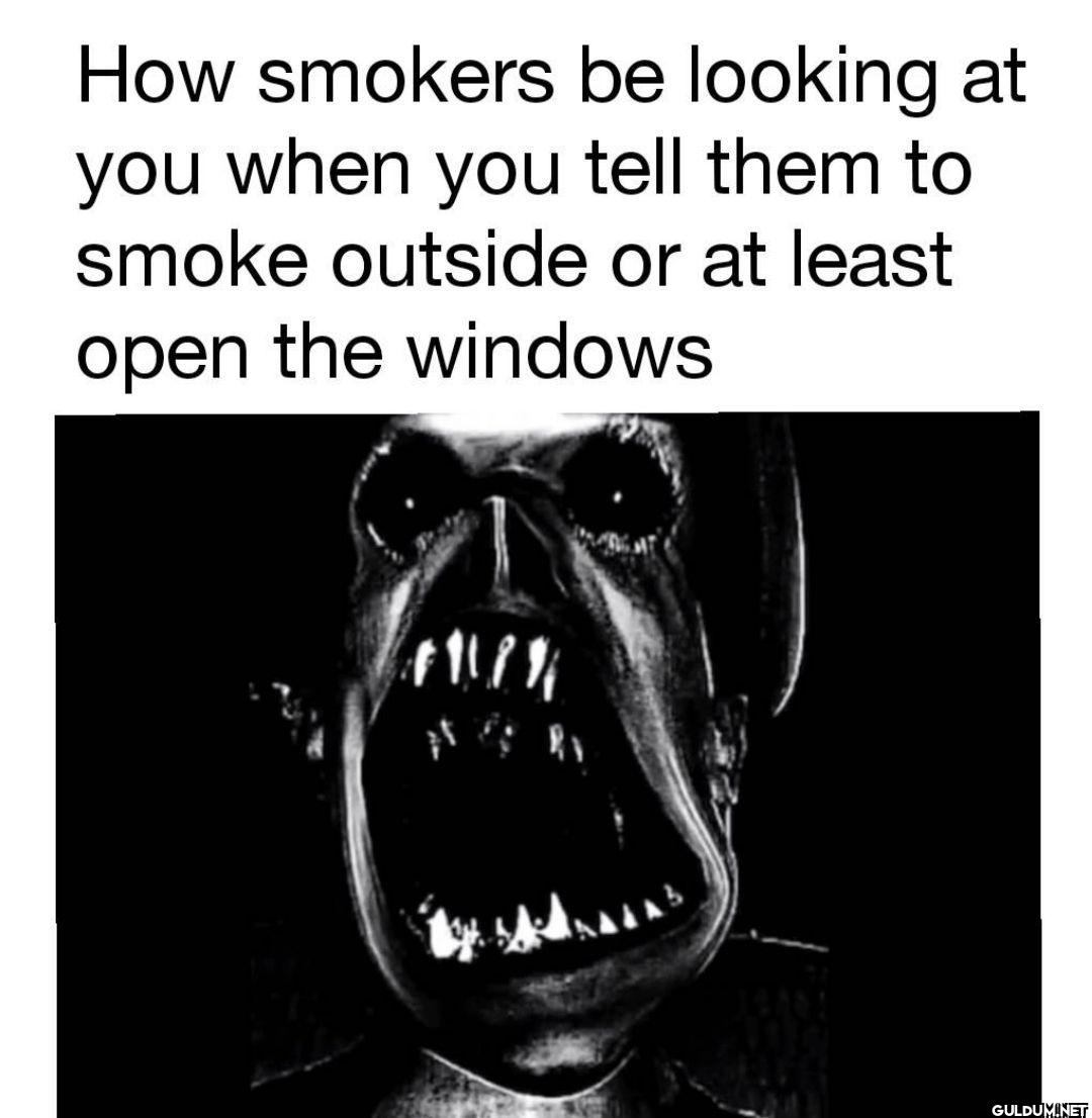 ない How smokers be looking...