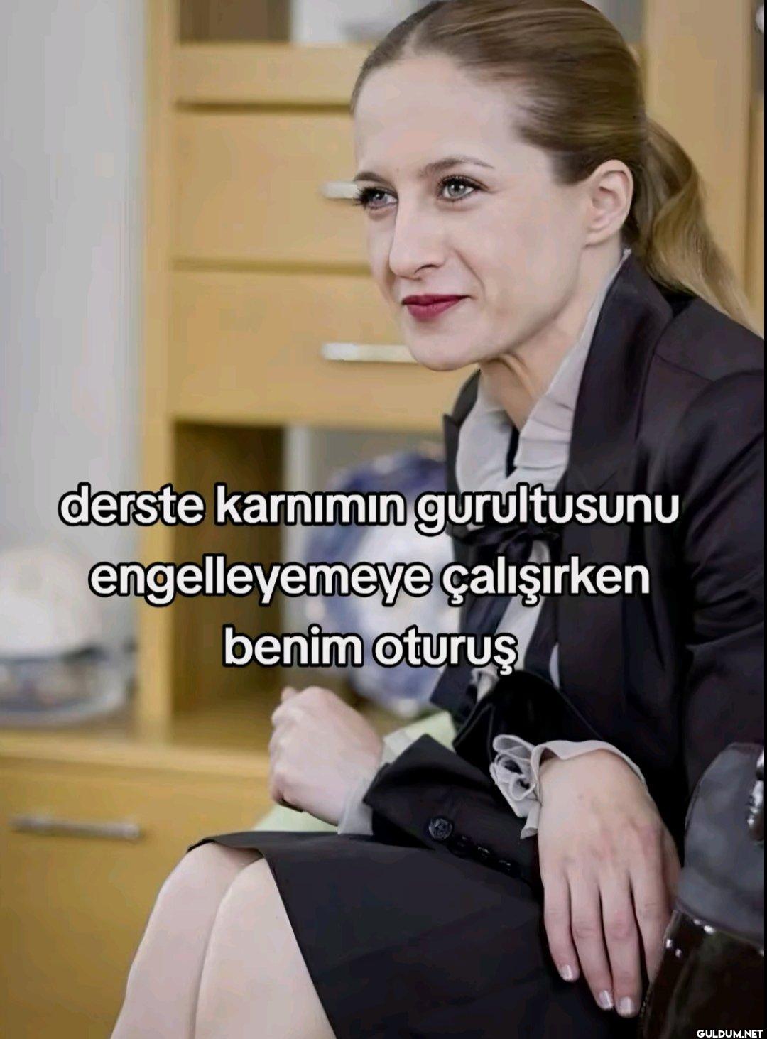 derste karnımın...