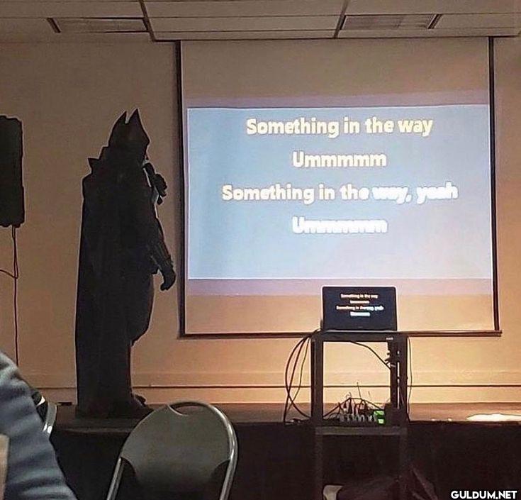 Something in the way...
