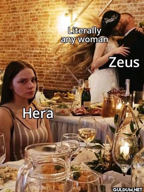 Hera Literally any woman Zeus