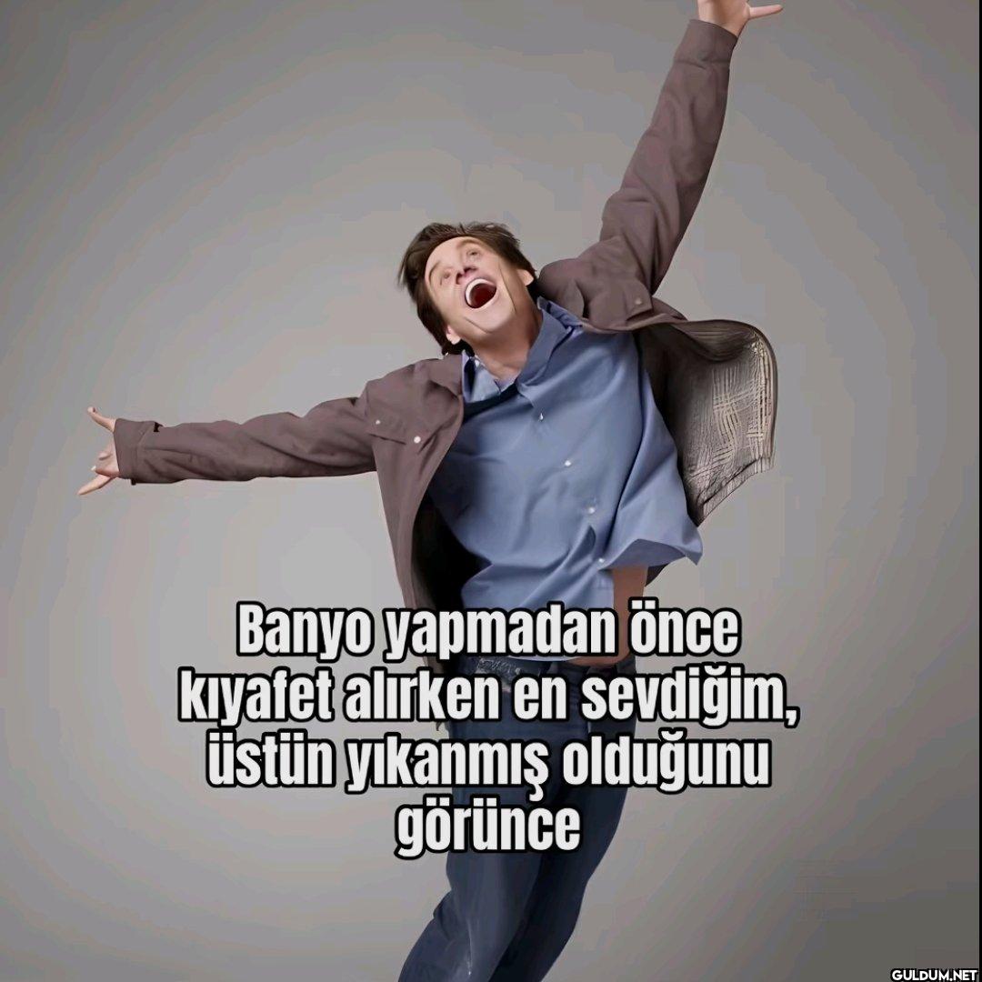 Banyo yapmadan önce...