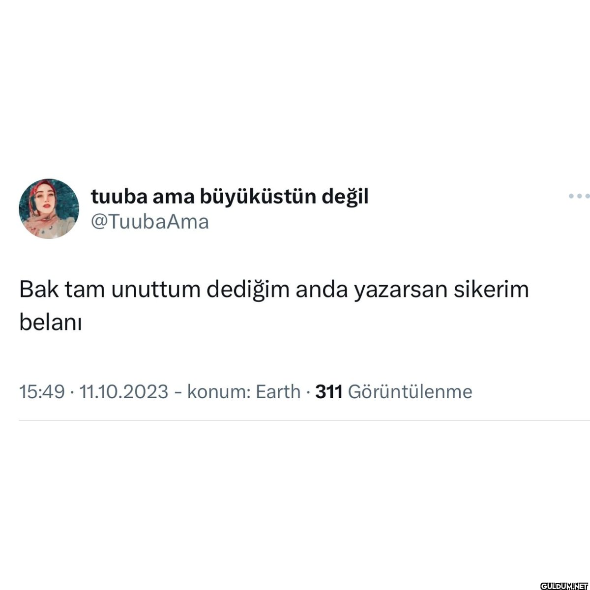 Bak tam unuttum dediğim...