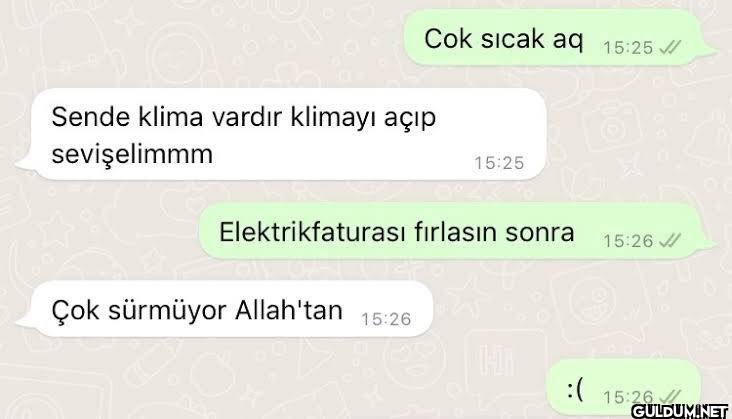 😔😔    Cok sıcak aq 15:25...