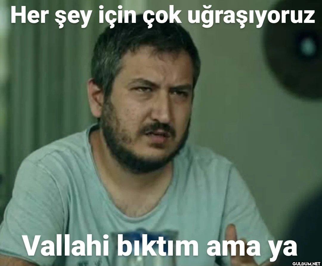 Her şey için çok...