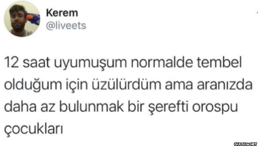 12 saat uyumuşum normalde...