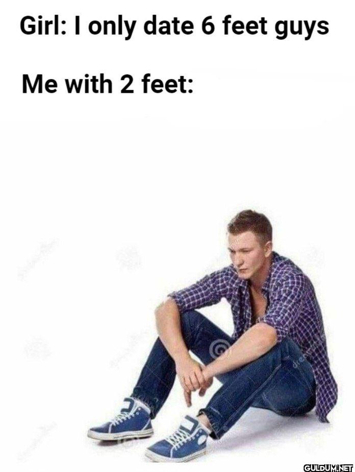Girl: I only date 6 feet...