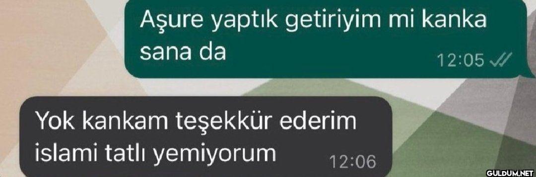 Aşure yaptık getiriyim mi...